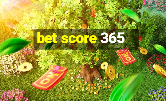 bet score 365