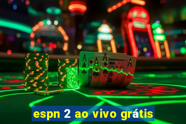 espn 2 ao vivo grátis