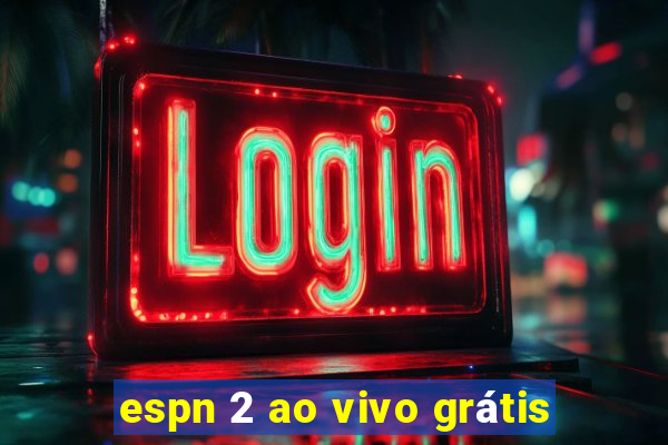 espn 2 ao vivo grátis