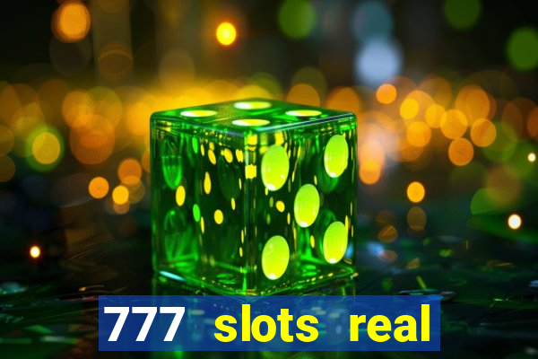 777 slots real cash 2022