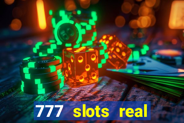 777 slots real cash 2022