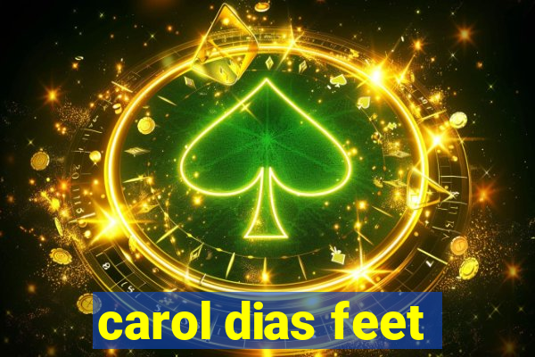 carol dias feet