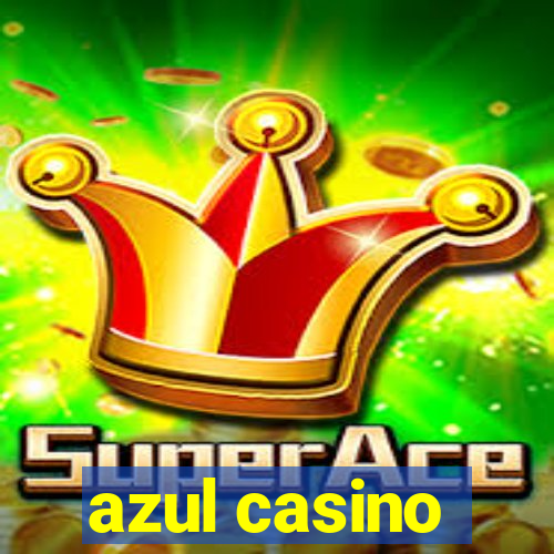 azul casino