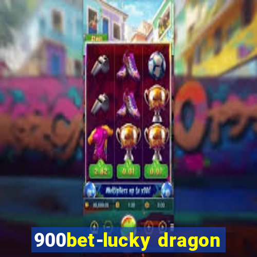 900bet-lucky dragon