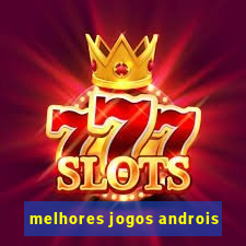 melhores jogos androis