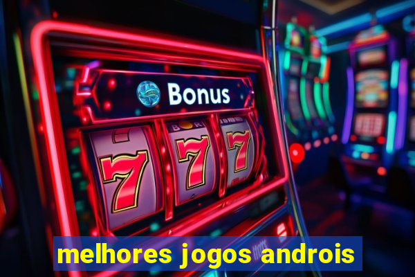 melhores jogos androis