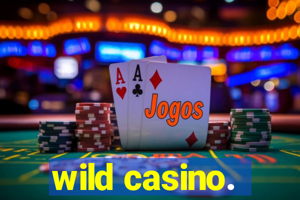 wild casino.