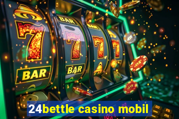 24bettle casino mobil