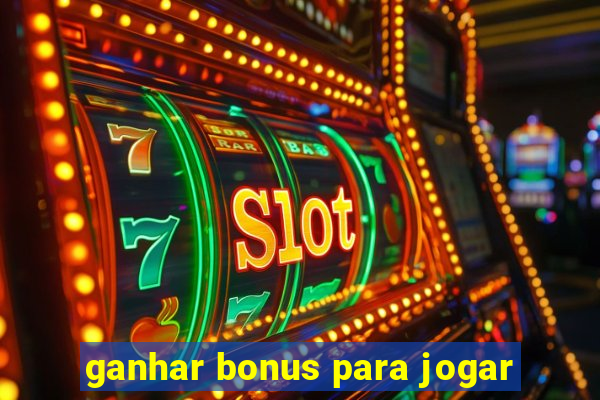 ganhar bonus para jogar