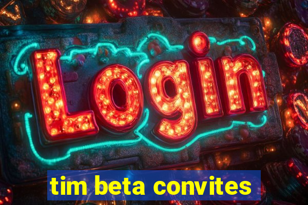 tim beta convites