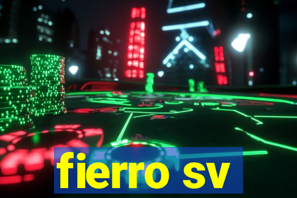 fierro sv