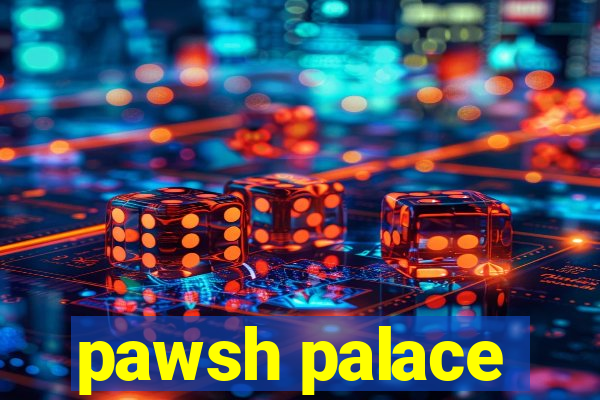 pawsh palace