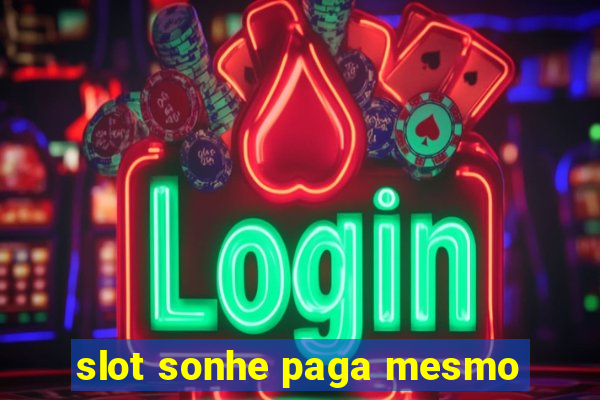 slot sonhe paga mesmo