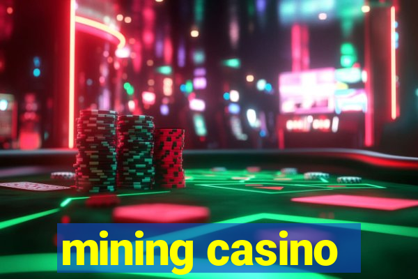 mining casino