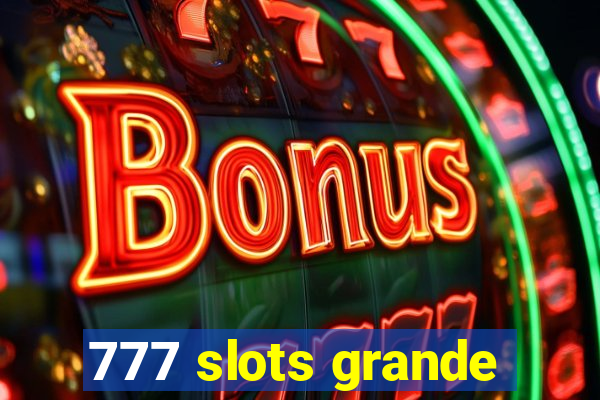 777 slots grande