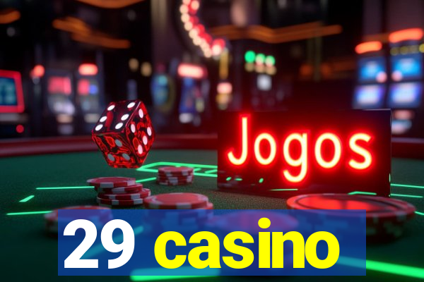 29 casino