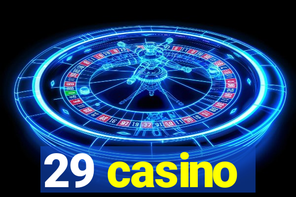 29 casino