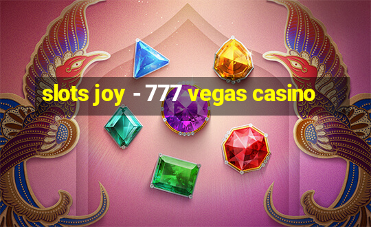 slots joy - 777 vegas casino