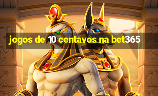 jogos de 10 centavos na bet365