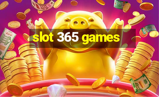 slot 365 games