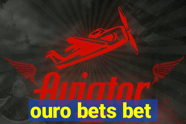 ouro bets bet