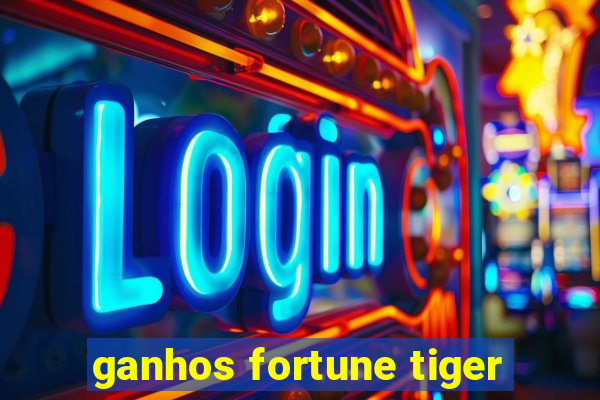 ganhos fortune tiger