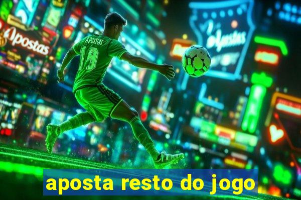 aposta resto do jogo