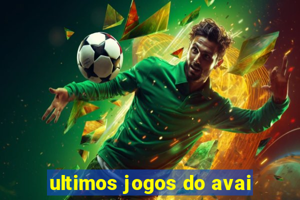 ultimos jogos do avai