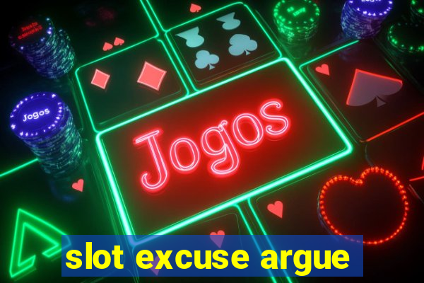 slot excuse argue