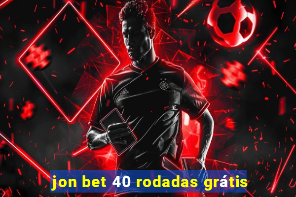 jon bet 40 rodadas grátis