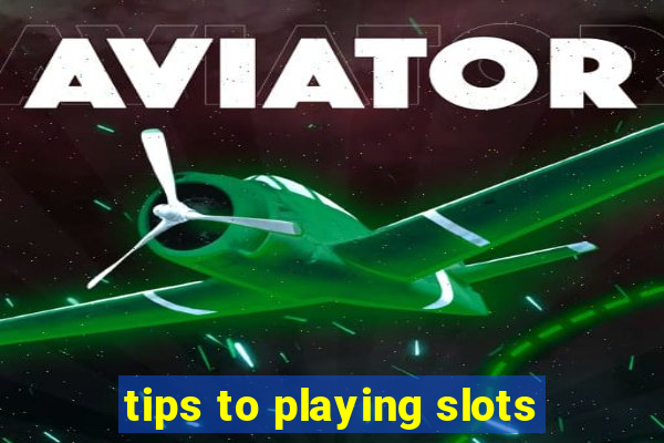 tips to playing slots