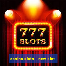 casino slots - new slot