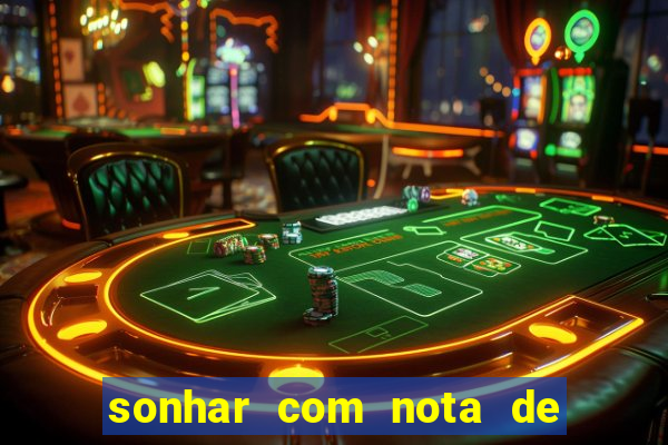 sonhar com nota de 200 reais jogo do bicho