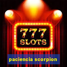 paciencia scorpion