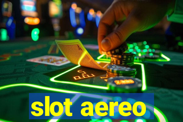 slot aereo