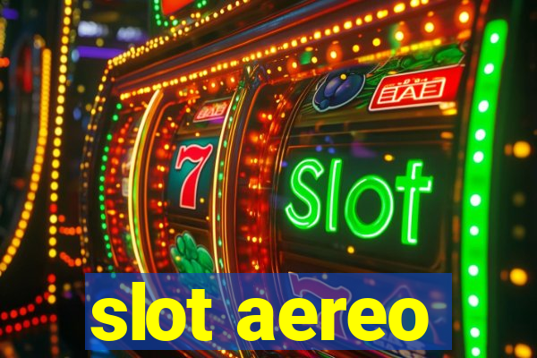 slot aereo