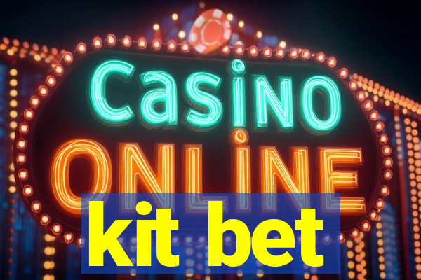 kit bet