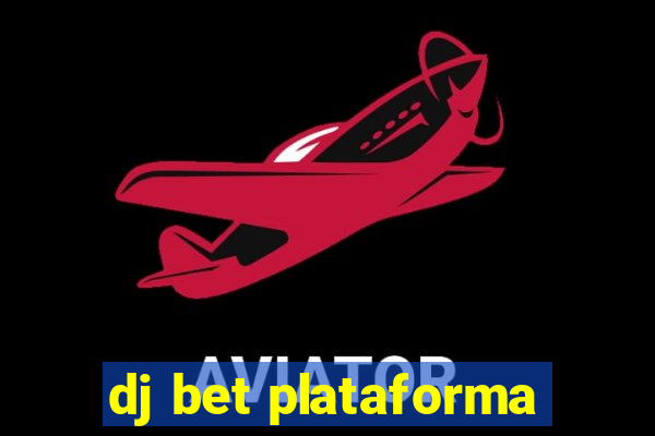 dj bet plataforma