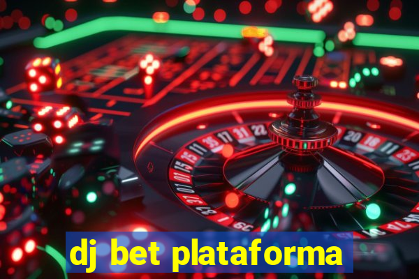 dj bet plataforma