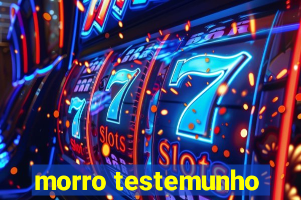 morro testemunho