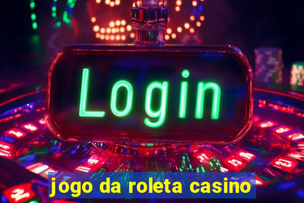 jogo da roleta casino