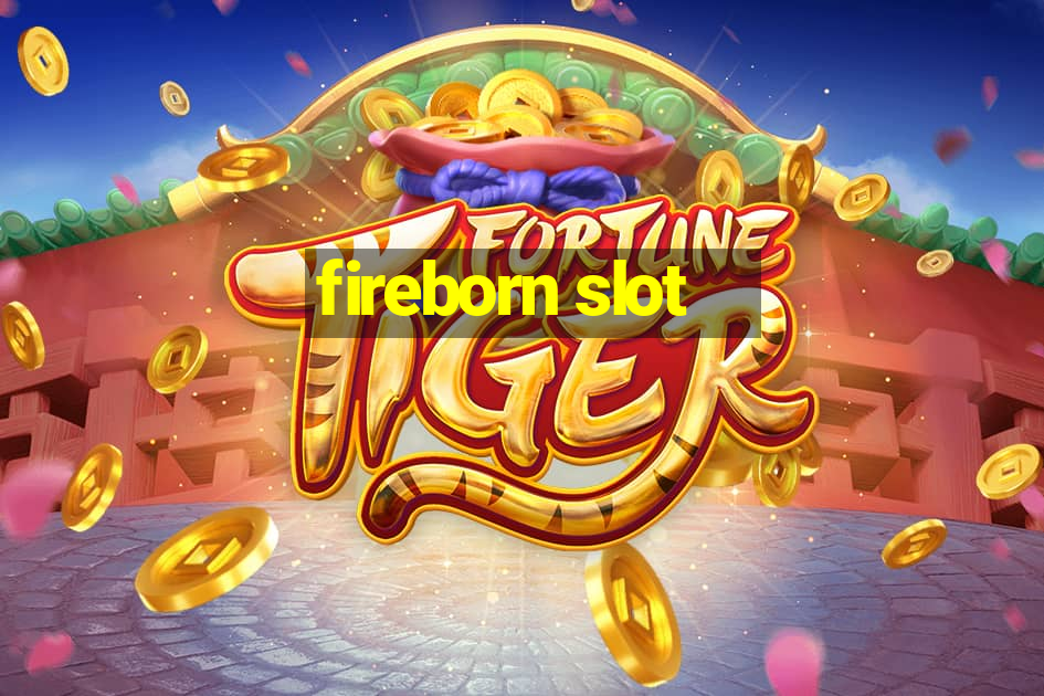 fireborn slot