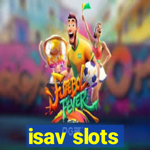 isav slots