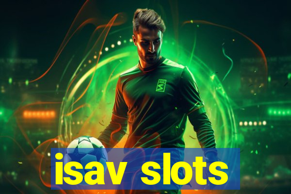 isav slots