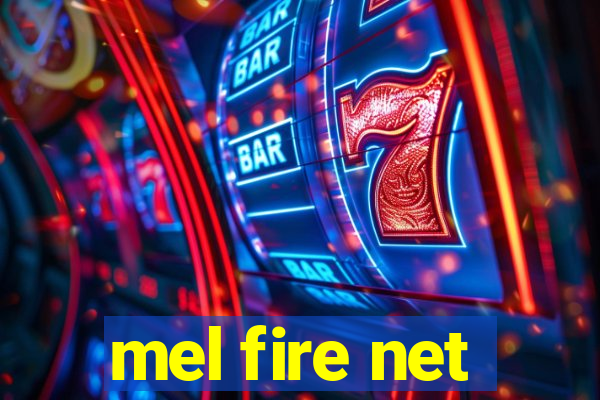 mel fire net