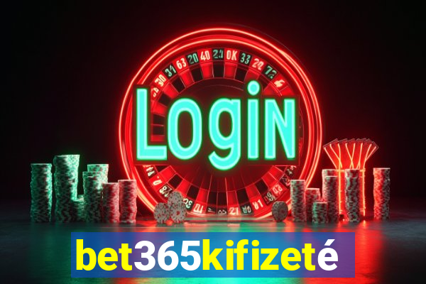 bet365kifizetés