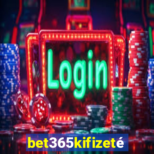 bet365kifizetés