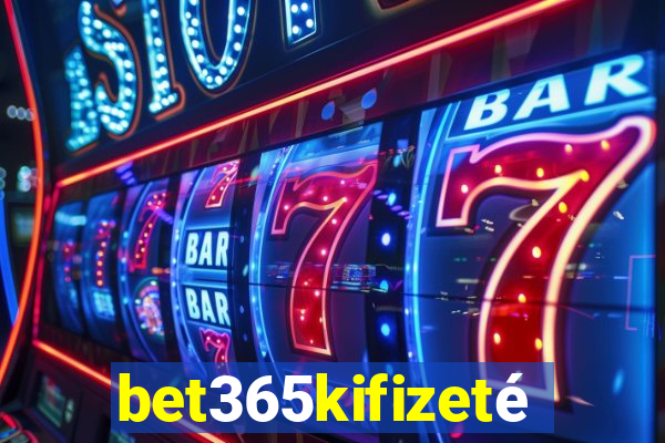 bet365kifizetés