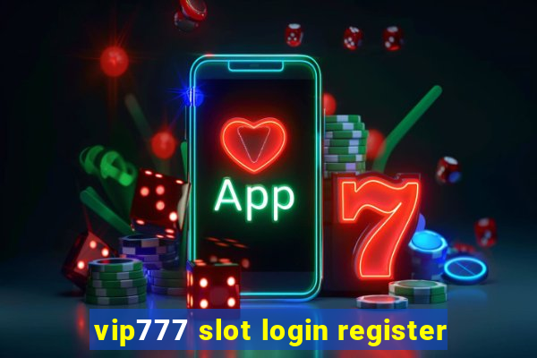 vip777 slot login register