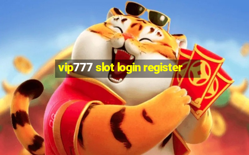 vip777 slot login register